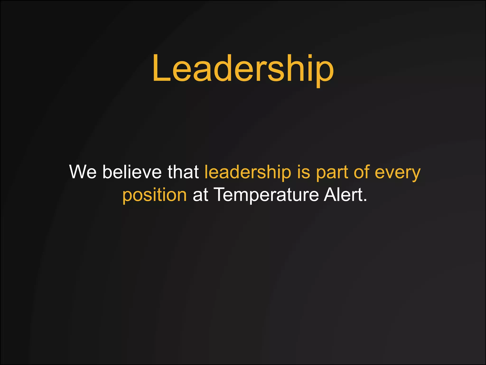 Leadership
We believe that leadership is part of every
position at TempAlert.
 