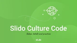 Slido Culture Code
Val , be s a p t e
1
 