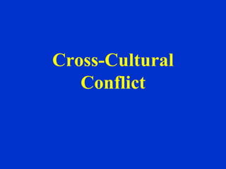 Cross-Cultural
   Conflict
 