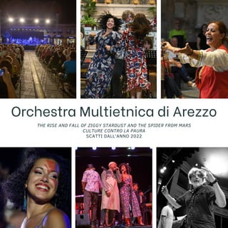 Orchestra Multietnica di Arezzo
THE RISE AND FALL OF ZIGGY STARDUST AND THE SPIDER FROM MARS
CULTURE CONTRO LA PAURA
SCATTI DALL'ANNO 2022
 