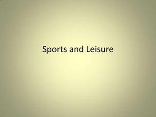 Sports and Leisure
 