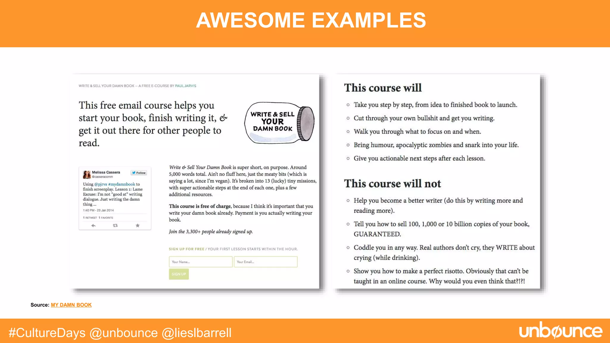 AWESOME EXAMPLES
#CultureDays @unbounce @lieslbarrell
Source: MY DAMN BOOK
 