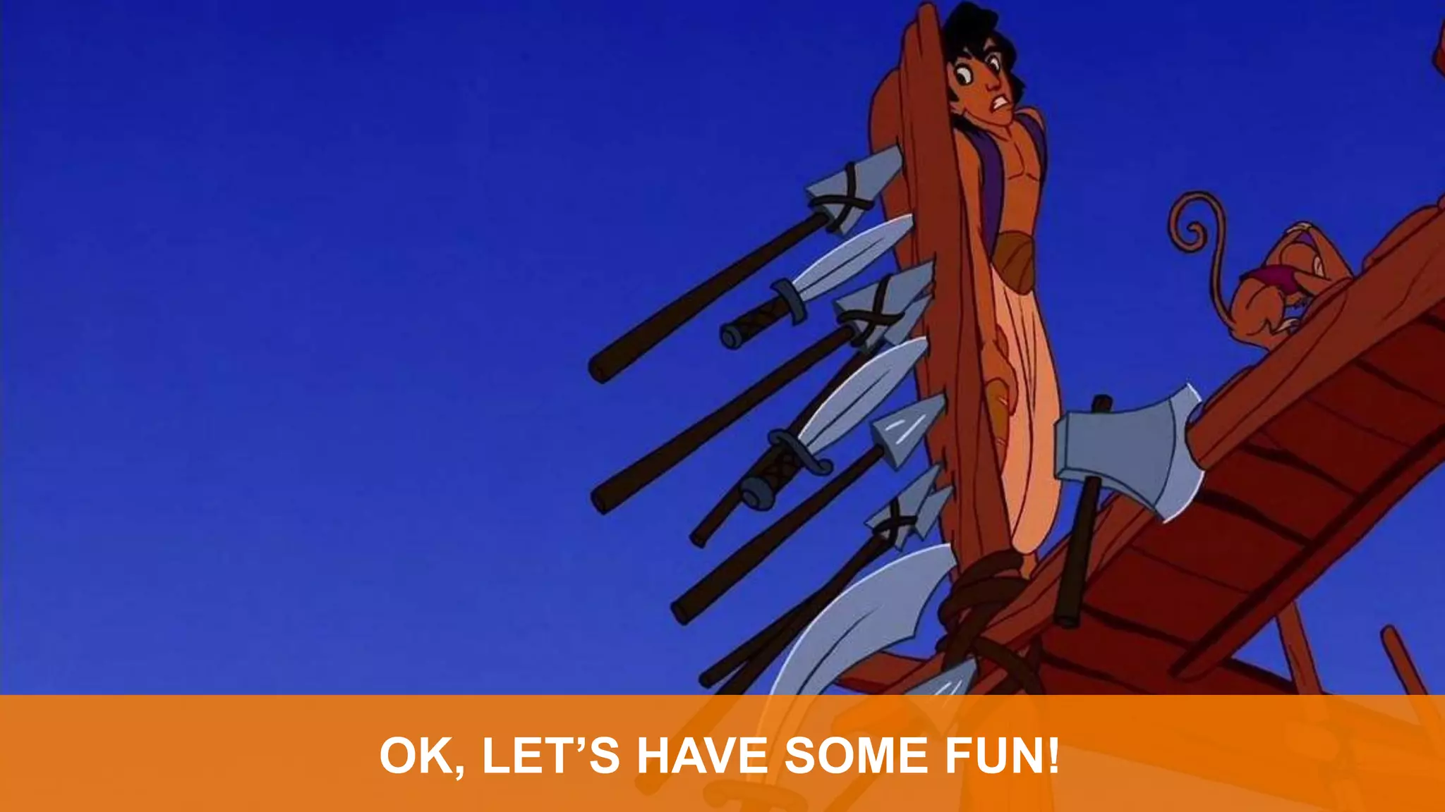 OK, LET’S HAVE SOME FUN!
 