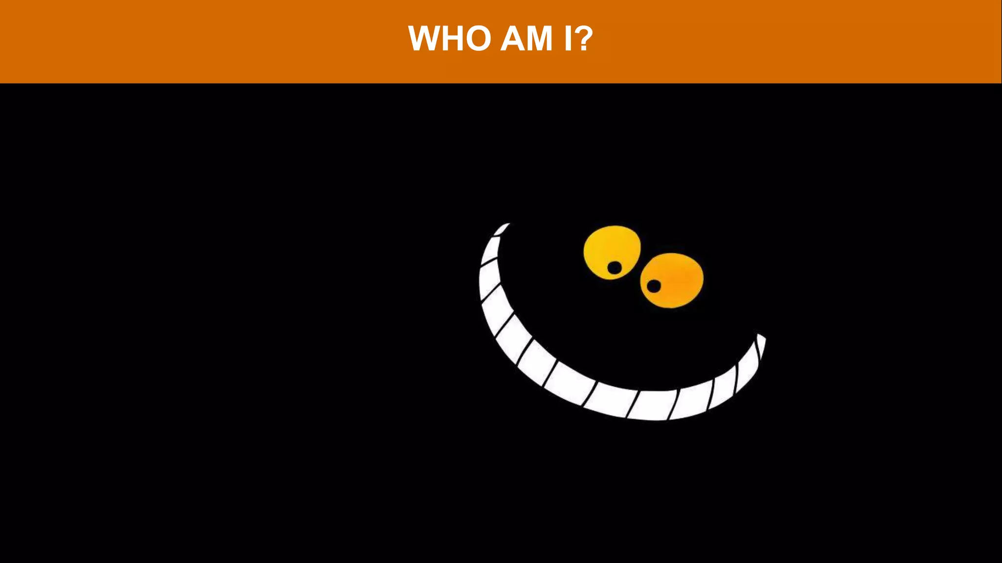 WHO AM I?
 