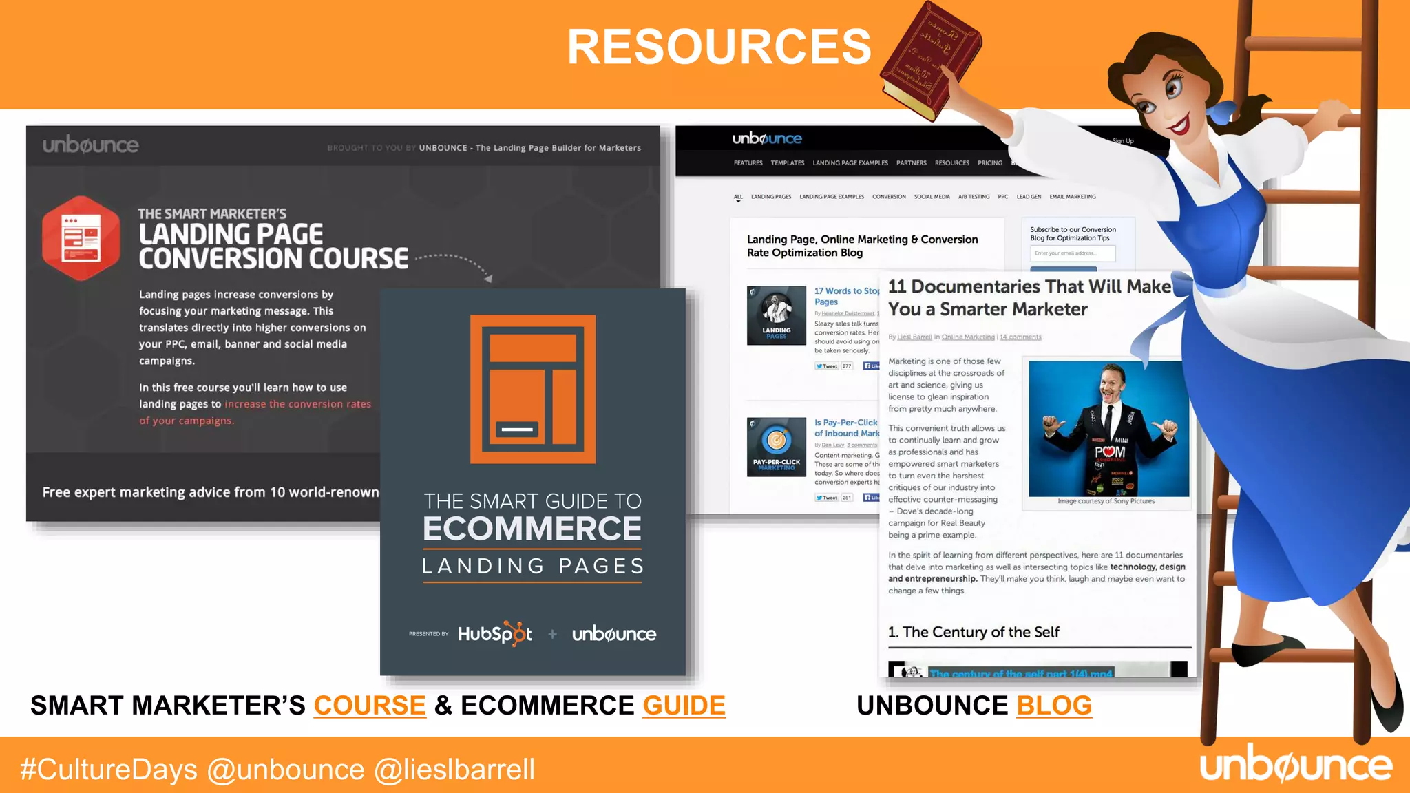 RESOURCES
#CultureDays @unbounce @lieslbarrell
SMART MARKETER’S COURSE & ECOMMERCE GUIDE UNBOUNCE BLOG
 