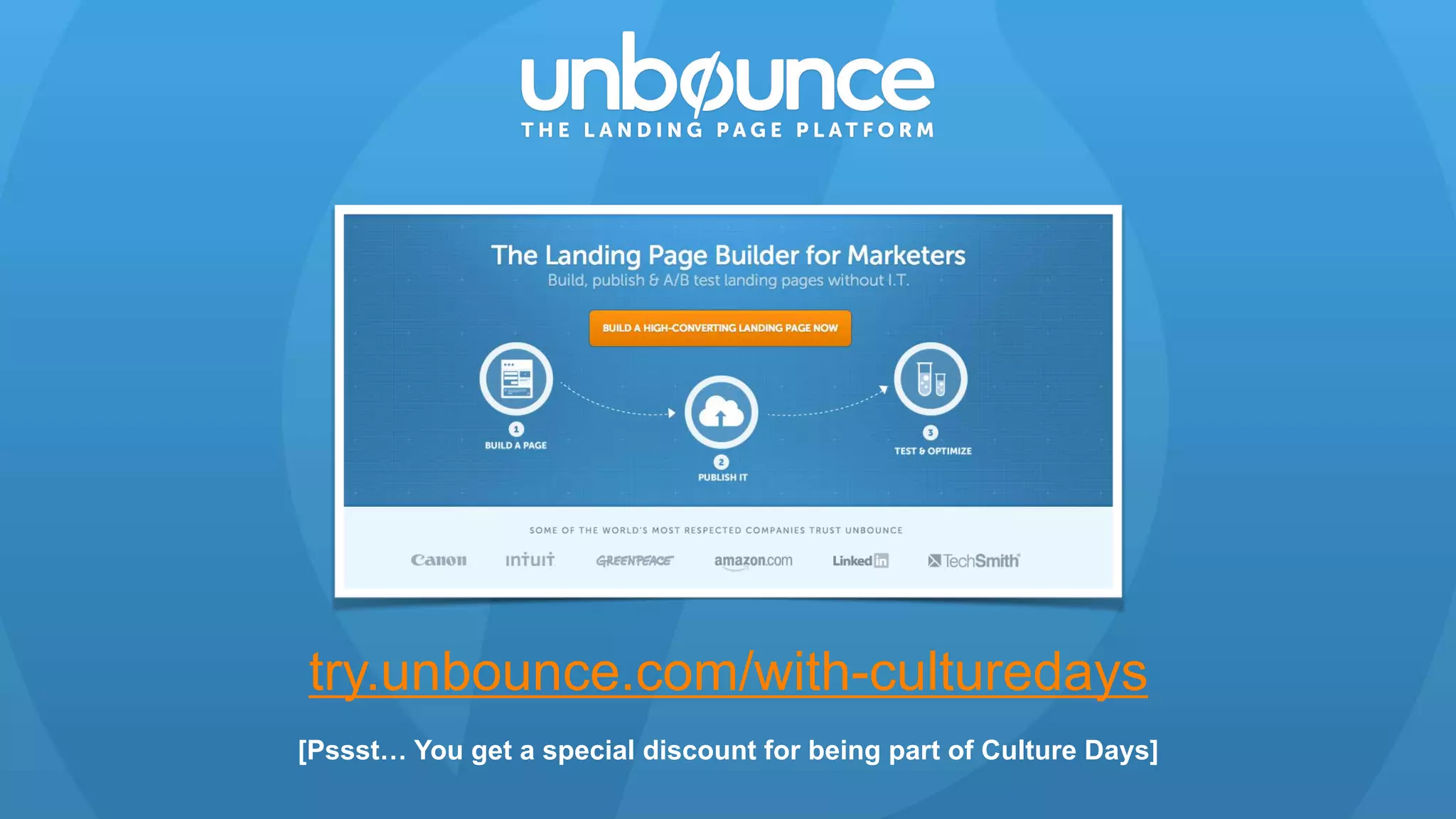 try.unbounce.com/with-culturedays
[Pssst… You get a special discount for being part of Culture Days]
 