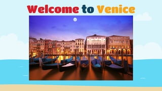 Welcome to Venice
 