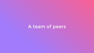 A team of peers
 