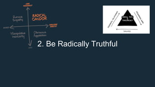 2. Be Radically Truthful
 
