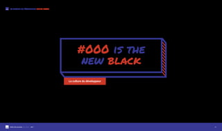 #000 is the new black @ECVdigital - 2017
LA CULTURE DU DÉVELOPPEUR JULIEN NOYER
P.1
La culture du développeur
#000 is the
new black
 