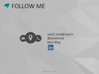 samir.sirat@neuf.fr
@SamirSirat
Mon Blog
FOLLOW ME
Samir SIRAT | ISCOM
 