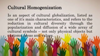 Culture Diversity and Homogenization through Globalization.pptx