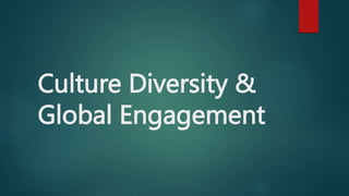 Culture Diversity &
Global Engagement
 