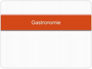 Gastronomie
 