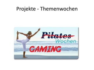 Projekte - Themenwochen
 