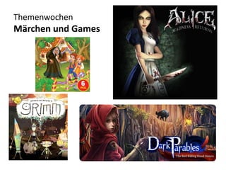 Themenwochen
Märchen und Games
 