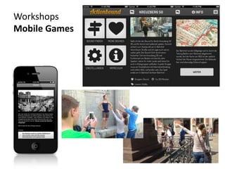 Workshops
Mobile Games
 