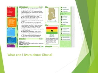 What can I learn about Ghana?
 
