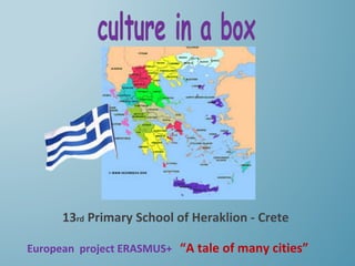 13rd Primary School of Heraklion - Crete
European project ERASMUS+ “A tale of many cities”
 