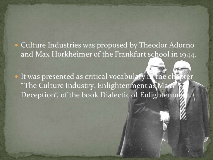 culture industry thesis Why must the culture industry be critiqued as industry - sabrina palz - essay - ethnology / cultural anthropology - publish your bachelor's or master's thesis, dissertation, term paper or essay. culture industry thesis Why must the culture industry be critiqued as industry - sabrina palz - essay - ethnology / cultural anthropology - publish your bachelor's or master's thesis, dissertation, term paper or essay.