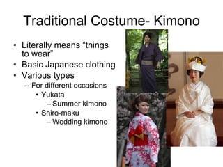 Traditional Costume- Kimono ,[object Object],[object Object],[object Object],[object Object],[object Object],[object Object],[object Object],[object Object]