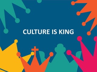 CULTURE IS KING
 