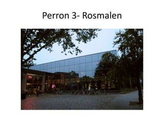 Perron 3- Rosmalen 