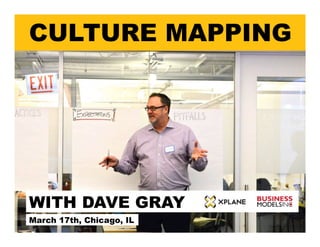 CULTURE MAPPING
WITH DAVE GRAY
March 17th, Chicago, IL
 