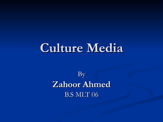 Culture Media By Zahoor Ahmed B.S MLT 06 