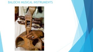 Baloch Instrument Culture of balochistan | PPTX