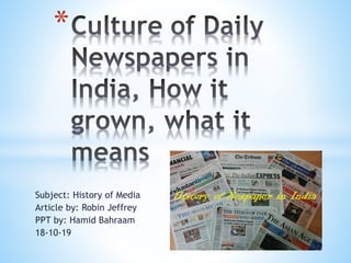 Subject: History of Media
Article by: Robin Jeffrey
PPT by: Hamid Bahraam
18-10-19
*
 