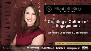 Creating a Culture of
Engagement
Women’s Leadership Conference
 