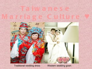 Taiwanese Marriage Culture ♥ Traditional wedding dress  Western wedding gown 