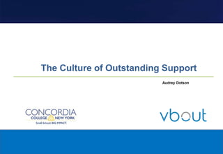 The Culture of Outstanding Support
Audrey Dotson
 