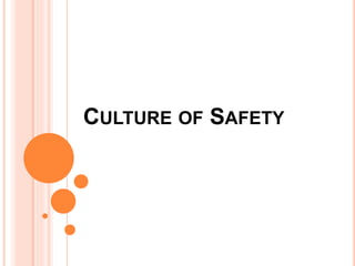 CULTURE OF SAFETY
 