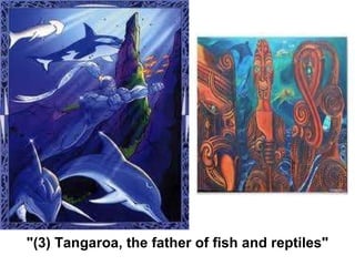 "(3) Tangaroa, the father of fish and reptiles" 