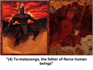 "(4) Tu-matauenga, the father of fierce human beings" 