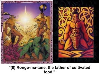 "(8) Rongo-ma-tane, the father of cultivated food." 