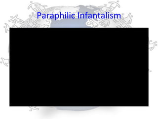 Paraphilic Infantalism
 