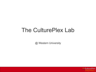 The CulturePlex Lab @ Western University 