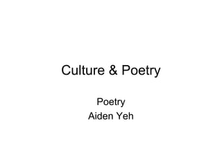 Culture & Poetry
Poetry
Aiden Yeh
 
