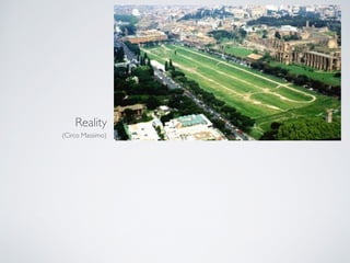 Reality
(Circo Massimo)
 