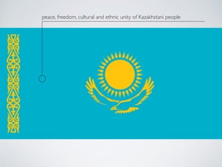 peace, freedom, cultural and ethnic unity of Kazakhstani people
 