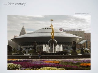 - 21th century
The Metropolitan Circus
 