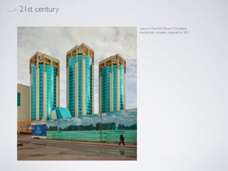 - 21st century
Lazurny Kvartal (Azure Complex), !
residential complex, opened in 2011
 