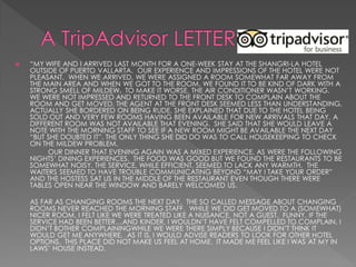    “MY WIFE AND I ARRIVED LAST MONTH FOR A ONE-WEEK STAY AT THE SHANGRI-LA HOTEL
    OUTSIDE OF PUERTO VALLARTA. OUR EXPERIENCE AND IMPRESSIONS OF THE HOTEL WERE NOT
    PLEASANT. WHEN WE ARRIVED, WE WERE ASSIGNED A ROOM SOMEWHAT FAR AWAY FROM
    THE MAIN AREA AND WHEN WE GOT TO THE ROOM, WE FOUND IT TO BE KIND OF DARK WITH A
    STRONG SMELL OF MILDEW. TO MAKE IT WORSE, THE AIR CONDITIONER WASN’T WORKING.
    WE WERE NOT IMPRESSED AND RETURNED TO THE FRONT DESK TO COMPLAIN ABOUT THE
    ROOM AND GET MOVED. THE AGENT AT THE FRONT DESK SEEMED LESS THAN UNDERSTANDING.
    ACTUALLY SHE BORDERED ON BEING RUDE. SHE EXPLAINED THAT DUE TO THE HOTEL BEING
    SOLD OUT AND VERY FEW ROOMS HAVING BEEN AVAILABLE FOR NEW ARRIVALS THAT DAY, A
    DIFFERENT ROOM WAS NOT AVAILABLE THAT EVENING. SHE SAID THAT SHE WOULD LEAVE A
    NOTE WITH THE MORNING STAFF TO SEE IF A NEW ROOM MIGHT BE AVAILABLE THE NEXT DAY
    “BUT SHE DOUBTED IT”. THE ONLY THING SHE DID DO WAS TO CALL HOUSEKEEPING TO CHECK
    ON THE MILDEW PROBLEM.
         OUR DINNER THAT EVENING AGAIN WAS A MIXED EXPERIENCE, AS WERE THE FOLLOWING
    NIGHTS’ DINING EXPERIENCES. THE FOOD WAS GOOD BUT WE FOUND THE RESTAURANTS TO BE
    SOMEWHAT NOISY. THE SERVICE, WHILE EFFICIENT, SEEMED TO LACK ANY WARMTH. THE
    WAITERS SEEMED TO HAVE TROUBLE COMMUNICATING BEYOND “MAY I TAKE YOUR ORDER”
    AND THE HOSTESS SAT US IN THE MIDDLE OF THE RESTAURANT EVEN THOUGH THERE WERE
    TABLES OPEN NEAR THE WINDOW AND BARELY WELCOMED US.

    AS FAR AS CHANGING ROOMS THE NEXT DAY, THE SO CALLED MESSAGE ABOUT CHANGING
    ROOMS NEVER REACHED THE MORNING STAFF. WHILE WE DID GET MOVED TO A (SOMEWHAT)
    NICER ROOM, I FELT LIKE WE WERE TREATED LIKE A NUISANCE, NOT A GUEST. FUNNY, IF THE
    SERVICE HAD BEEN BETTER…AND KINDER, I WOULDN’T HAVE FELT COMPELLED TO COMPLAIN. I
    DIDN’T BOTHER COMPLAININGWHILE WE WERE THERE SIMPLY BECAUSE I DIDN’T THINK IT
    WOULD GET ME ANYWHERE. AS IT IS, I WOULD ADVISE READERS TO LOOK FOR OTHER HOTEL
    OPTIONS. THIS PLACE DID NOT MAKE US FEEL AT HOME. IT MADE ME FEEL LIKE I WAS AT MY IN
    LAWS’ HOUSE INSTEAD.
 