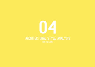 04aRCHITECTURAL STYLE ANALYSIS
(GOH TZE JUNE)
 
