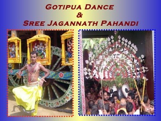 Gotipua Dance  &  Sree Jagannath Pahandi 