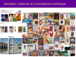 Benetton, créativité et universalisme catholique Fabrica 