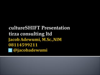cultureSHIFT Presentation
tirza consulting ltd
 